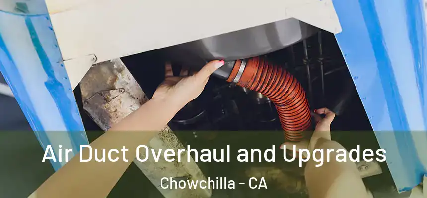 Air Duct Overhaul and Upgrades Chowchilla - CA