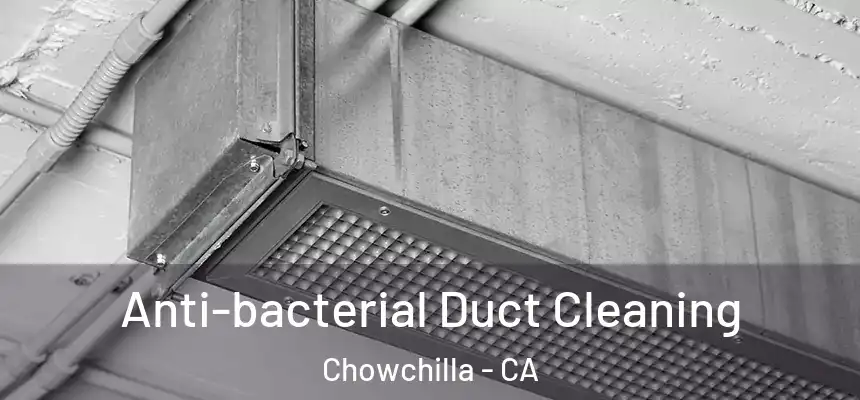  Anti-bacterial Duct Cleaning Chowchilla - CA