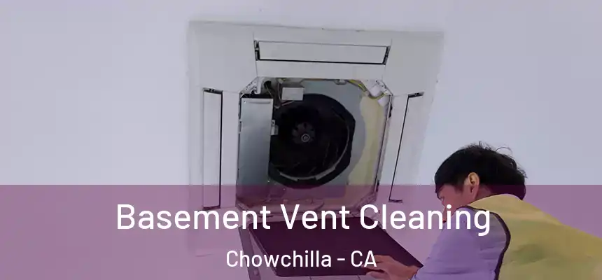  Basement Vent Cleaning Chowchilla - CA