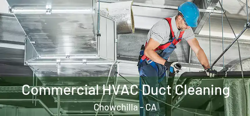 Commercial HVAC Duct Cleaning Chowchilla - CA