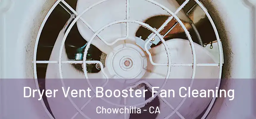  Dryer Vent Booster Fan Cleaning Chowchilla - CA