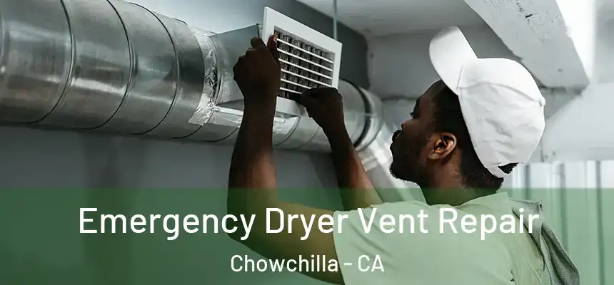 Emergency Dryer Vent Repair Chowchilla - CA