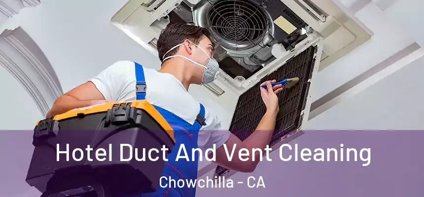  Hotel Duct And Vent Cleaning Chowchilla - CA