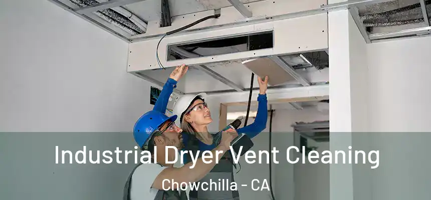 Industrial Dryer Vent Cleaning Chowchilla - CA