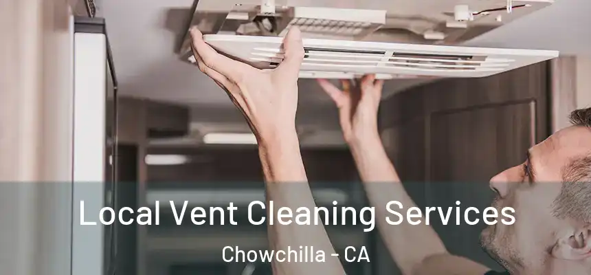 Local Vent Cleaning Services Chowchilla - CA