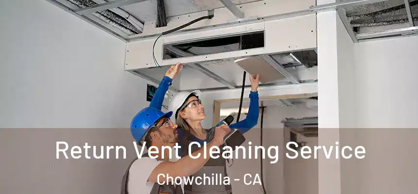  Return Vent Cleaning Service Chowchilla - CA