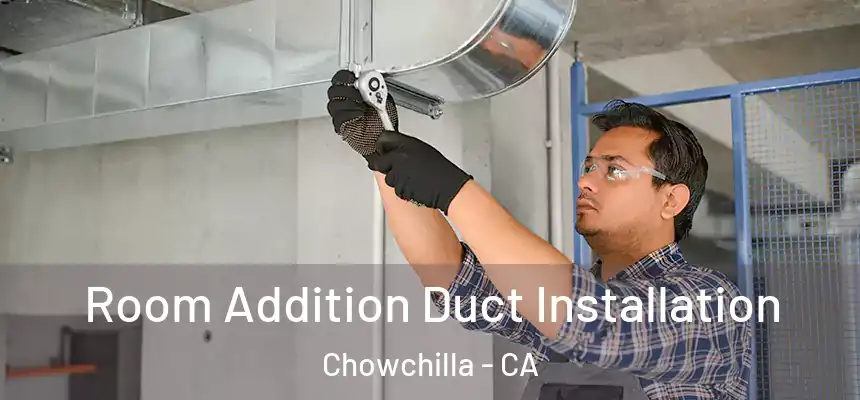 Room Addition Duct Installation Chowchilla - CA