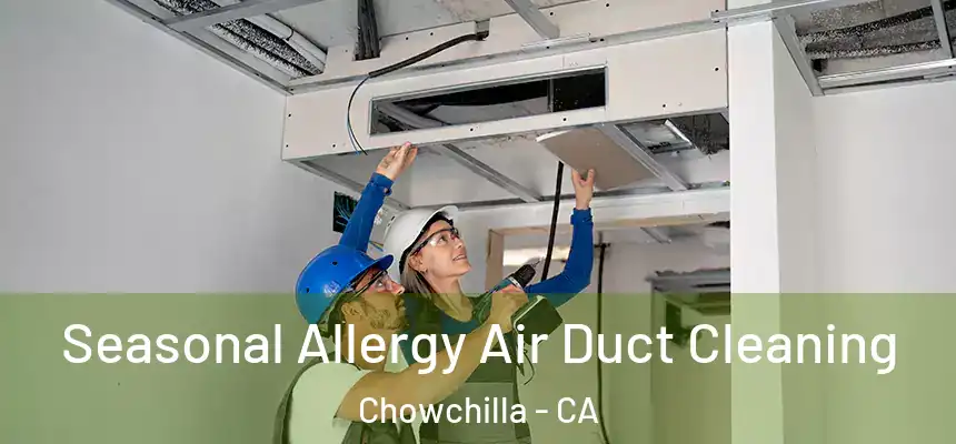 Seasonal Allergy Air Duct Cleaning Chowchilla - CA